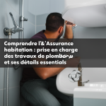 Comprendre l’Assurance habitation : prise en charge des travaux de plomberie et ses détails essentiels