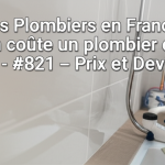 Tarifs des Plombiers en France : Combien coûte un plombier en France ? – Prix et Devis